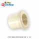 CPVC REDUCER BUSH 25MM X 20MM ( 3/4 X 1/2 inch )