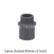 PVC VALVE SOCKET 63MM (2 inch)